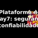 ⭐ Plataforma no brplay7: segurança e confiabilidade